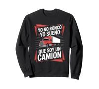 Funny Yo No Ronco Yo Sueno Que Soy Un Camion Saying Sweatshirt