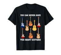 Funny You Can Never Have Too Many Guitars T-Shirt