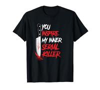 funny you inspire my inner serial killer sarcastic t-shirt