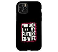 Funny You Look Like My Future Ex-Wife Playful Humor Cute Case for iPhone 11 Pro
