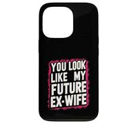 Funny You Look Like My Future Ex-Wife Playful Humor Cute Case for iPhone 13 Pro