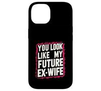 Funny You Look Like My Future Ex-Wife Playful Humor Cute Case for iPhone 14