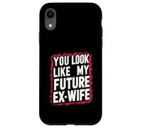Funny You Look Like My Future Ex-Wife Playful Humor Cute Case for iPhone XR