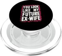Funny You Look Like My Future Ex-Wife Playful Humor Cute PopSockets PopGrip for MagSafe