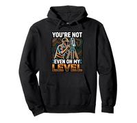 Funny You’re Not Even On My Level Land Surveyor Pullover Hoodie