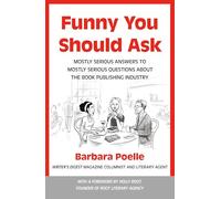 Funny You Should Ask: Mostly Serious Answers to Mostly Serious Questions About the Book Publishing Industry