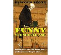 Funny You Should Ask: Sometimes life, and death don't go quite according to plan