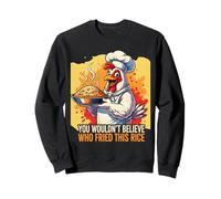 Funny You Wouldn't Believe Who Fried This Rice Sweatshirt