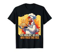 Funny You Wouldn't Believe Who Fried This Rice T-Shirt