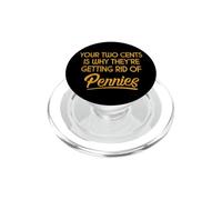 Funny Your 2 Cents is Why They're Getting Rid of Pennies PopSockets PopGrip for MagSafe