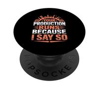 Funny Your Production Runs Because I Say So Millwright Power PopSockets Adhesive PopGrip