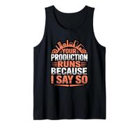 Funny Your Production Runs Because I Say So Millwright Power Tank Top