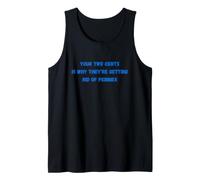 Funny Your Two Cents is Why They're Getting Rid of Pennies Tank Top