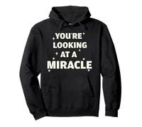 Funny You're Looking At A Miracle Believers gift Pullover Hoodie