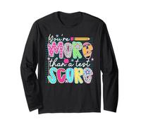 Funny You're More Than A Test Score Testing Day Teacher Long Sleeve T-Shirt