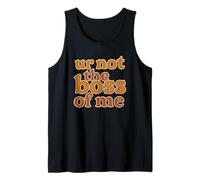 Funny You're Not The Boss of Me - Sarcastic Teen Tank Top