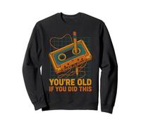 Funny You're Old If You Did This Funny Retro Cassette 90s Sweatshirt