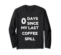 Funny Zero Days Since My Last Coffee Spill Long Sleeve T-Shirt