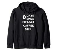 Funny Zero Days Since My Last Coffee Spill Zip Hoodie