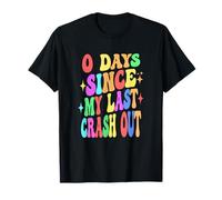 Funny Zero Days Since My Last Crash Out Humor T-Shirt
