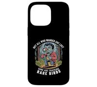Funny Zombie Birdwatcher Not All Who Wander Are Lost Quote Case for iPhone 14 Pro Max