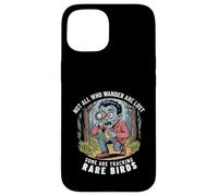 Funny Zombie Birdwatcher Not All Who Wander Are Lost Quote Case for iPhone 15