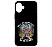 Funny Zombie Birdwatcher Not All Who Wander Are Lost Quote Case for iPhone 16 Plus