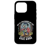Funny Zombie Birdwatcher Not All Who Wander Are Lost Quote Case for iPhone 16 Pro
