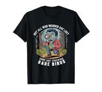 Funny Zombie Birdwatcher Not All Who Wander Are Lost Quote T-Shirt