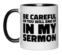 FUNNYUNCLE Be Careful or You'll End Up in My Sermon Mug,Pastor Warning Gifts,Minister Appreciation Preacher Ordination Sarcastic Coffee Ceramic Mug 11oz