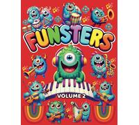 FUNSTERS! Adorables Whimsical Musicians Monsters The Best Giant Coloring Book For Kids: Fun Coloring Pages With Funny and Whimsical Creatures Ages 4-12