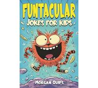 Funtacular Jokes for Kids: Over 300 Laugh-Out-Loud Jokes, Riddles, Knock-Knocks & Would You Rather for Ages 6-9 (The Funtacular Series)