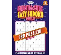 Funtastic Easy Sudoku Puzzles Volume 6: Sudoku Made Simple: Fun and Fast Puzzles for All Ages! | Easy Level Puzzles with Solutions