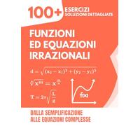 Funzioni ed Equazioni Irrazionali: 100+ Esercizi con Soluzioni Dettagliate | Dalla Semplificazione alle Equazioni Complesse
