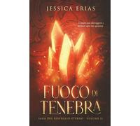 Fuoco di tenebra: La saga del risveglio eterno
