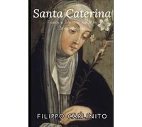 Fuoco e Silenzio: La Vita Straordinaria di Santa Caterina da Siena