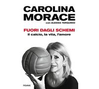 Fuori dagli schemi. Il calcio, la vita l'amore