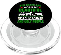 Fur Coats Are Worn By Beautiful Animals - Vegan Vegetarian PopSockets PopGrip for MagSafe