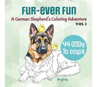 Fur-Ever Fun: A German Shepherd's Coloring Adventure Vol I (Fur-Ever Fun Coloring Books)