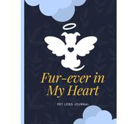 Fur-ever in My Heart, Dog Loss Journal, Pet Loss Notebook, Pet Remembrance, Pet Memorial Journal, Letters To my Friend in Heaven,