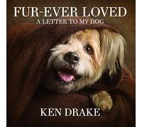 Fur-Ever Loved: A Letter to My Dog