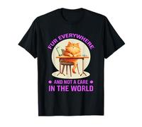 FUR EVERYWHERE AND NOT A CARE IN THE WORLD T-Shirt