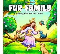 Fur Family | A Cozy Coloring Book for Teens and Adults Who Love Cute Pets: 40 Easy, Sweet Animal Companions to Help You Unwind, Relax, and Feel Stress-Free Through Comforting, Mindful Coloring