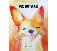 Fur Fox Sake! Amazing Cute Fox & Funny Puns Composition Notebook College Ruled 8.5" x 11" 100 Pages Funtastic Gift for Boys Girls Teens Men Women College Students Fox Lovers - What Does The Fox Say?