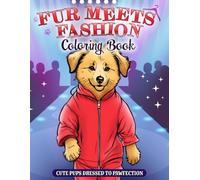 Fur Meets Fashion Coloring Book: Cute Pups Dressed To Pawfection
