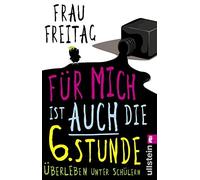 Fur mich ist auch die 6. Stunde: Uberleben unter Schulern by Freitag PB.