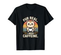 Fur Real I Need Caffeine Cat Lover Coffee T-Shirt