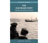 Fur-Trade Fleet: Shipwrecks of the Hudson's Bay Company (Amazing Stories (Heritage House))