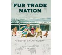 Fur Trade Nation: An Ojibwe's Graphic History