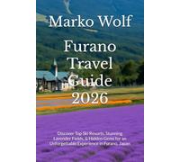 Furano Travel Guide 2026: Discover Top Ski Resorts, Stunning Lavender Fields, & Hidden Gems for an Unforgettable Experience in Furano, Japan